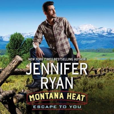 Montana Heat: Escape to You: A Montana Heat Novel 1538416840 Book Cover