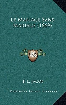 Le Mariage Sans Mariage (1869) [French] 1167748778 Book Cover