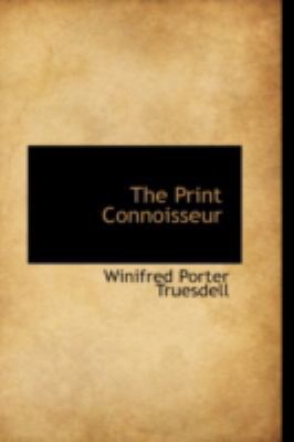 The Print Connoisseur 0559258542 Book Cover