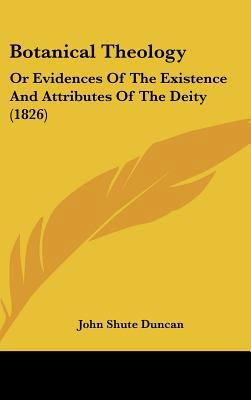 Botanical Theology: Or Evidences of the Existen... 1161879048 Book Cover