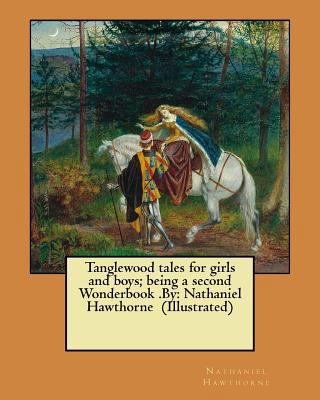 Tanglewood tales for girls and boys; being a se... 1974253090 Book Cover