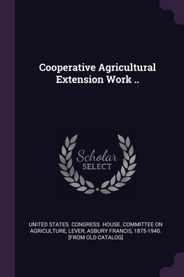 Cooperative Agricultural Extension Work .. 1378007646 Book Cover