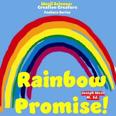 Creation Creature Features: Rainbow Promise! B0C87VXSMN Book Cover