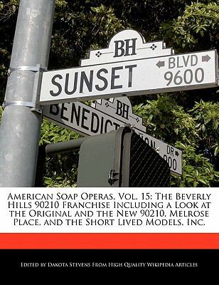 Paperback American Soap Operas : The Beverly Hills 90210 Franchise Including a Look at the Original and the New 90210, Melrose Place, and the Short Live Book