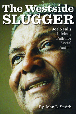 The Westside Slugger: Joe Neal's Lifelong Fight... 1948908034 Book Cover
