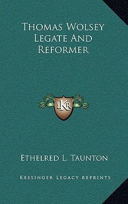 Thomas Wolsey Legate and Reformer 1163223387 Book Cover