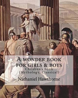A wonder book for girls & boys By: Nathaniel Ha... 1985080869 Book Cover