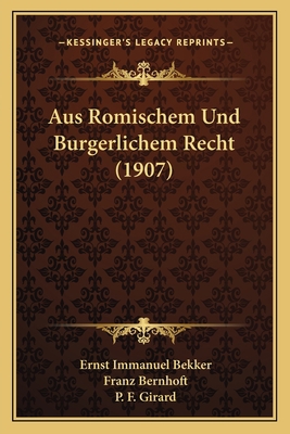 Aus Romischem Und Burgerlichem Recht (1907) [German] 1168127424 Book Cover