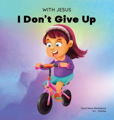 With Jesus I Don't Give Up: A Christian book fo... 1990681646 Book Cover