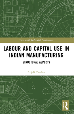 Labour and Capital Use in Indian Manufacturing:... 1032527919 Book Cover