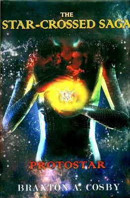 The Star-Crossed Saga: Protostar 0984642854 Book Cover