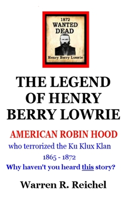 Wanted Dead: The Legend of Henry Berry Lowrie 1733216707 Book Cover