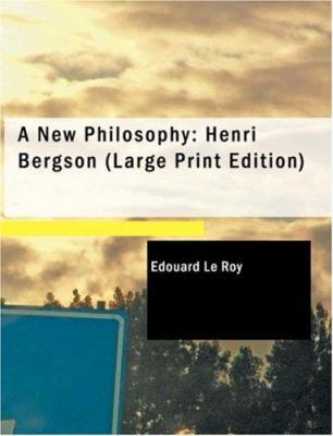 A New Philosophy: Henri Bergson [Large Print] 1426401639 Book Cover