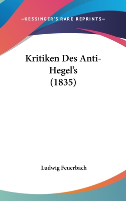 Kritiken Des Anti-Hegel's (1835) [German] 1162375132 Book Cover