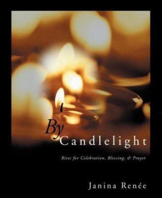 By Candlelight: Rites for Celebration, Blessing... 0738704172 Book Cover