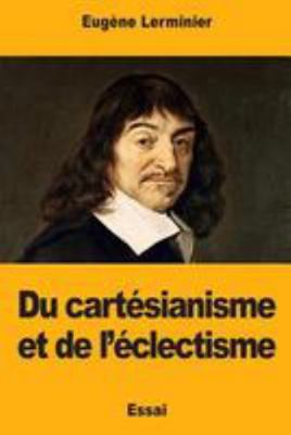 Du cartésianisme et de l'éclectisme [French] 1976475260 Book Cover