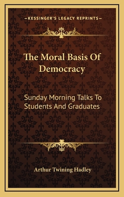 The Moral Basis of Democracy: Sunday Morning Ta... 1163491535 Book Cover