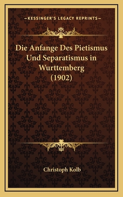 Die Anfange Des Pietismus Und Separatismus in W... [German] 1168551889 Book Cover