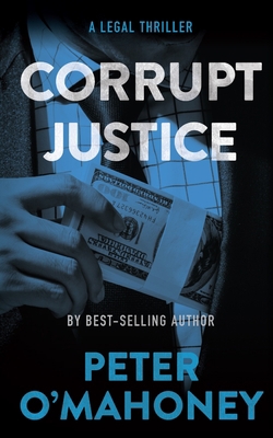 Corrupt Justice: A Legal Thriller B084QK94Z3 Book Cover