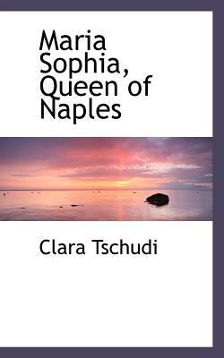 Maria Sophia, Queen of Naples 0559185863 Book Cover