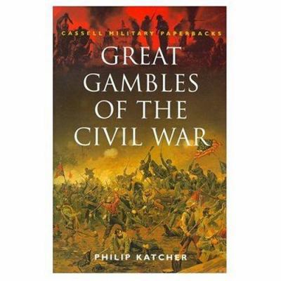 Great Gambles of the Civil War 0304351989 Book Cover