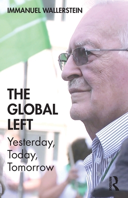 The Global Left: Yesterday, Today, Tomorrow 1138390399 Book Cover