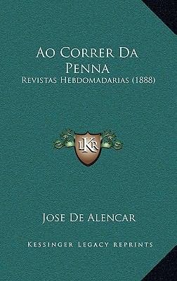 Ao Correr Da Penna: Revistas Hebdomadarias (1888) [Portuguese] 1167860349 Book Cover