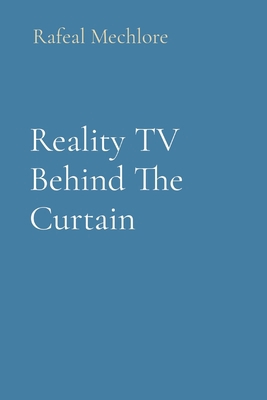 Reality TV Behind The Curtain 8196716362 Book Cover
