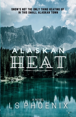 Alaskan Heat B0FTC46X2Z Book Cover