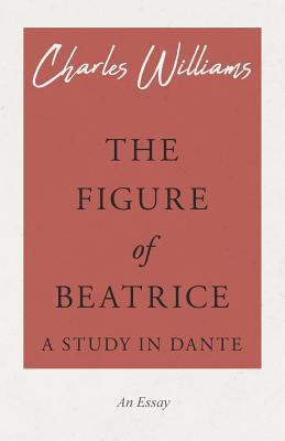 The Figure of Beatrice - A Study in Dante 152870858X Book Cover