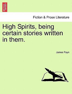 High Spirits, Being Certain Stories Written in ... 1241575851 Book Cover