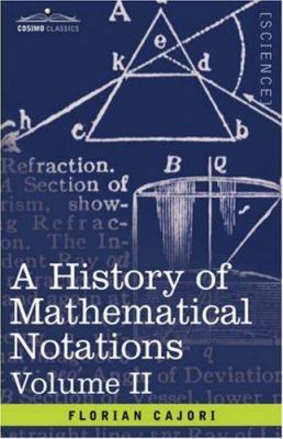 A History of Mathematical Notations: Vol. II 1602067147 Book Cover