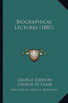 Biographical Lectures (1887) 1164588168 Book Cover