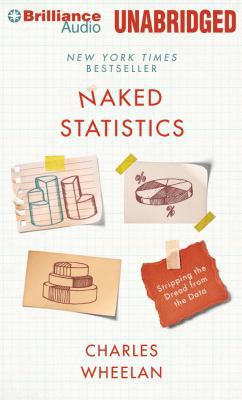 Naked Statistics: Stripping the Dread from the ... 1480591874 Book Cover