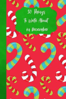30 Things To Write About In December 1790783763 Book Cover