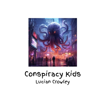Conspiracy Kids B0CDDXY44X Book Cover