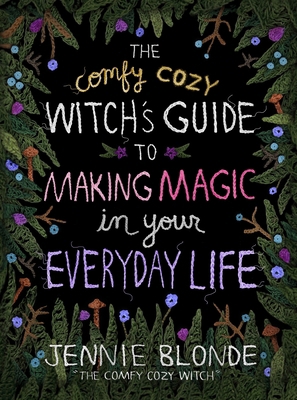 The Comfy Cozy Witch's Guide to Making Magic in... 0063375923 Book Cover