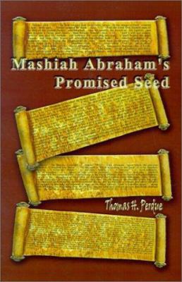 Mashiah Abraham's Promised Seed 0759630542 Book Cover