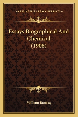 Essays Biographical And Chemical (1908) 1163973106 Book Cover