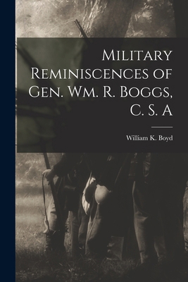 Military Reminiscences of Gen. Wm. R. Boggs, C.... 1016673698 Book Cover