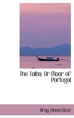 The Talba; Or Moor of Portugal 1103158821 Book Cover