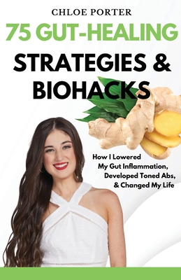 75 Gut-Healing Strategies & Biohacks: How I Low... B0CG7WXSY2 Book Cover