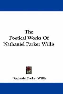 The Poetical Works Of Nathaniel Parker Willis 0548380880 Book Cover