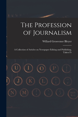 The Profession of Journalism: A Collection of A... 1017081867 Book Cover