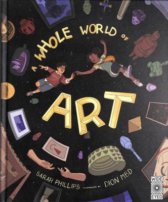 A Whole World of Art / A time-travelling trip t... 0711265364 Book Cover