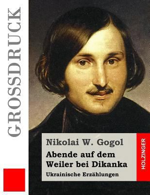 Abende auf dem Weiler bei Dikanka (Großdruck): ... [German] 1514719460 Book Cover