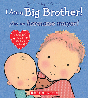 I Am a Big Brother! / ¡Soy Un Hermano Mayor! (S... [Spanish] 0545847176 Book Cover