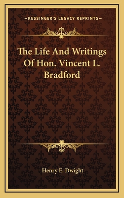 The Life and Writings of Hon. Vincent L. Bradford 1163488917 Book Cover