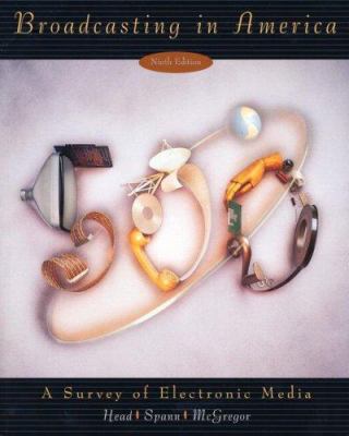 Broadcasting in America: A Survey of Electronic... 0205555349 Book Cover