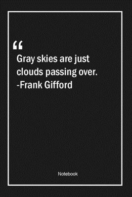 Paperback Gray skies are just clouds passing over. -Frank Gifford: Lined Gift Notebook With Unique Touch | Journal | Lined Premium 120 Pages |sports Quotes| Book